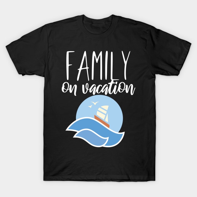 Family on vacation T-Shirt by maxcode